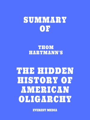 cover image of Summary of Thom Hartmann's the Hidden History of American Oligarchy